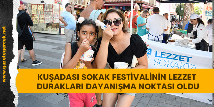 KUŞADASI SOKAK FESTİVALİNİN LEZZET DURAKLARI DAYANIŞMA NOKTASI OLDU