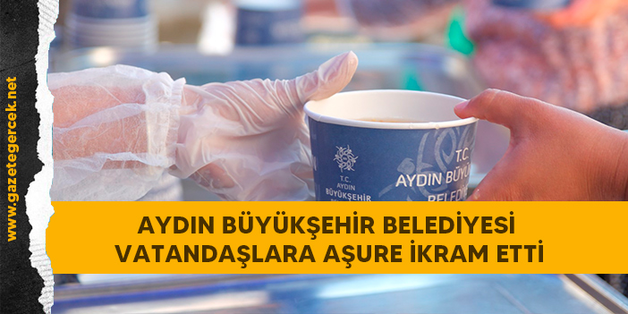 AYDIN BÜYÜKŞEHİR BELEDİYESİ VATANDAŞLARA AŞURE İKRAM ETTİ