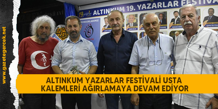 ALTINKUM YAZARLAR FESTİVALİ USTA KALEMLERİ AĞIRLAMAYA DEVAM EDİYOR
