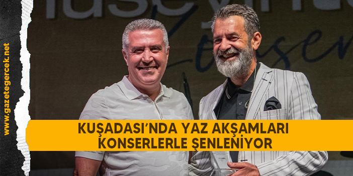 KUŞADASI’NDA YAZ AKŞAMLARI KONSERLERLE ŞENLENİYOR