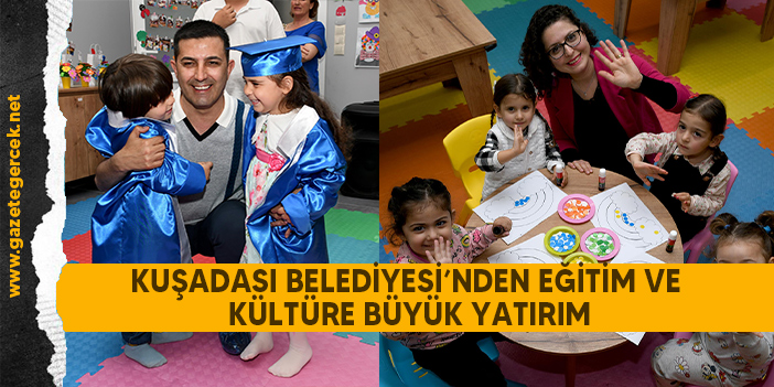 KUŞADASI BELEDİYESİ’NDEN EĞİTİM VE KÜLTÜRE BÜYÜK YATIRIM