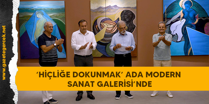 ‘HİÇLİĞE DOKUNMAK’ ADA MODERN SANAT GALERİSİ’NDE