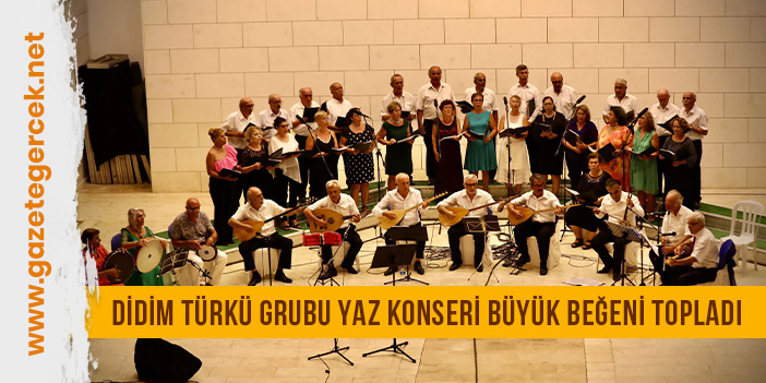 DİDİM TÜRKÜ GRUBU YAZ KONSERİ BÜYÜK BEĞENİ TOPLADI