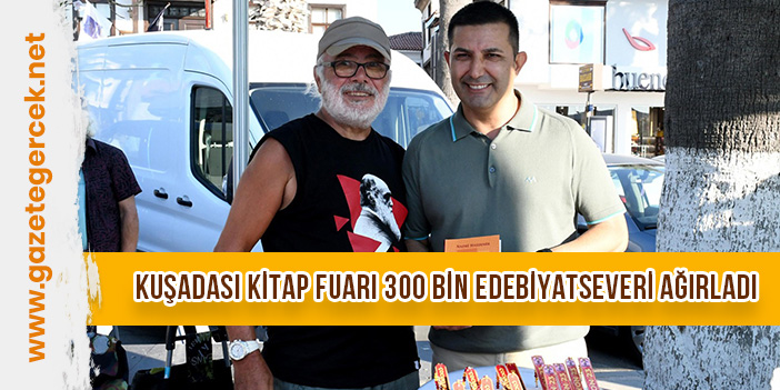 KUŞADASI KİTAP FUARI 300 BİN EDEBİYATSEVERİ AĞIRLADI