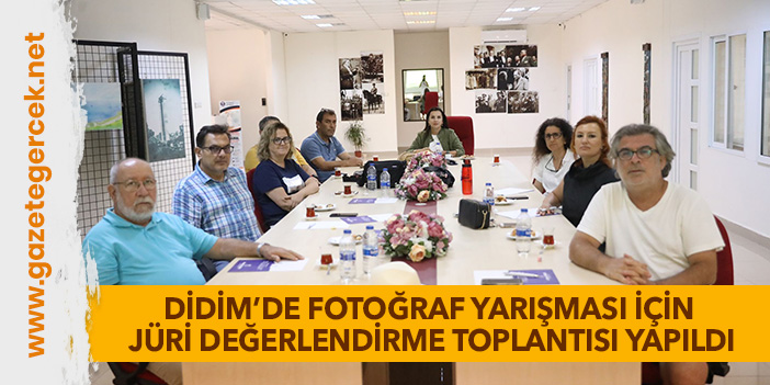 DİDİM’DE FOTOĞRAF YARIŞMASI İÇİN JÜRİ DEĞERLENDİRME TOPLANTISI YAPILDI