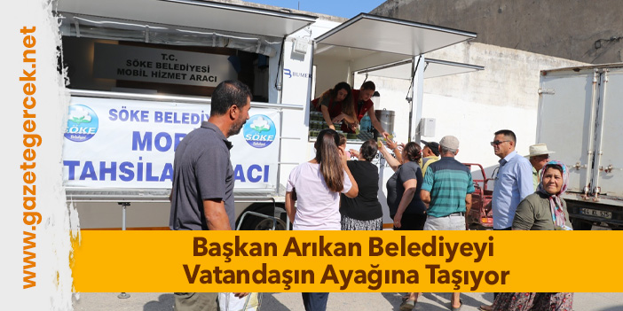 Başkan Arıkan Belediyeyi Vatandaşın Ayağına Taşıyor