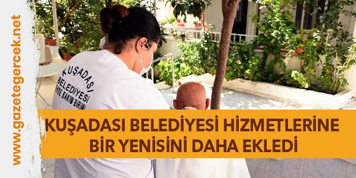 KUŞADASI BELEDİYESİ HİZMETLERİNE BİR YENİSİNİ DAHA EKLEDİ