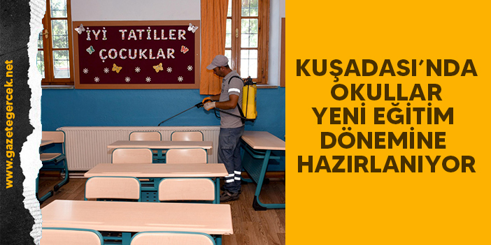 KUŞADASI’NDA OKULLAR YENİ EĞİTİM DÖNEMİNE HAZIRLANIYOR