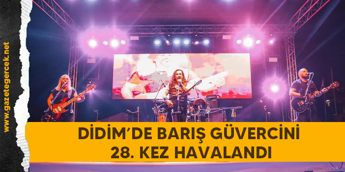 DİDİM’DE BARIŞ GÜVERCİNİ 28. KEZ HAVALANDI