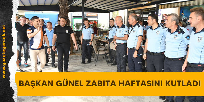 BAŞKAN ÖMER GÜNEL ZABITA HAFTASINI KUTLADI