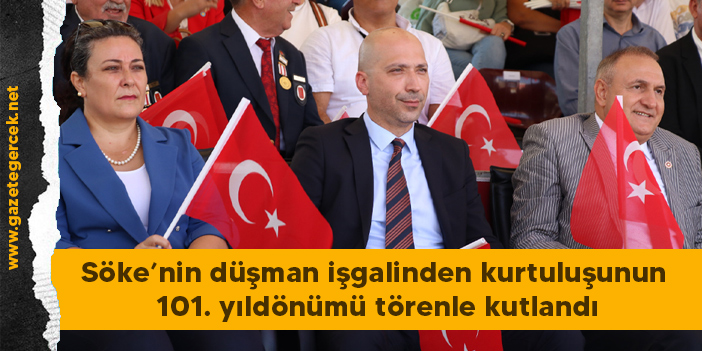 Söke’nin düşman işgalinden kurtuluşunun 101. yıldönümü törenle kutlandı