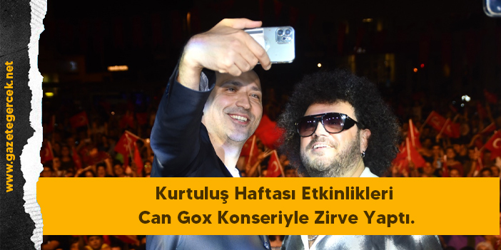 Kurtuluş Haftası Etkinlikleri Can Gox Konseriyle Zirve Yaptı.