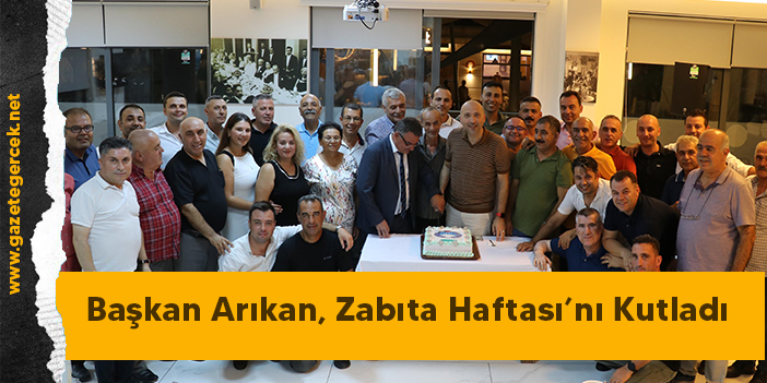 Başkan Arıkan, Zabıta Haftası’nı Kutladı