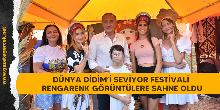 DÜNYA DİDİM’İ SEVİYOR FESTİVALİ RENGARENK GÖRÜNTÜLERE SAHNE OLDU