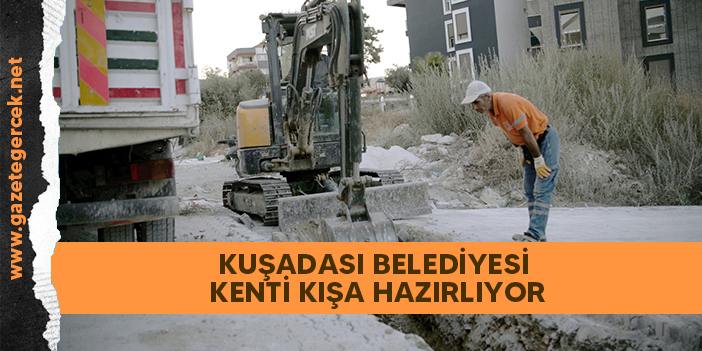 KUŞADASI BELEDİYESİ KENTİ KIŞA HAZIRLIYOR