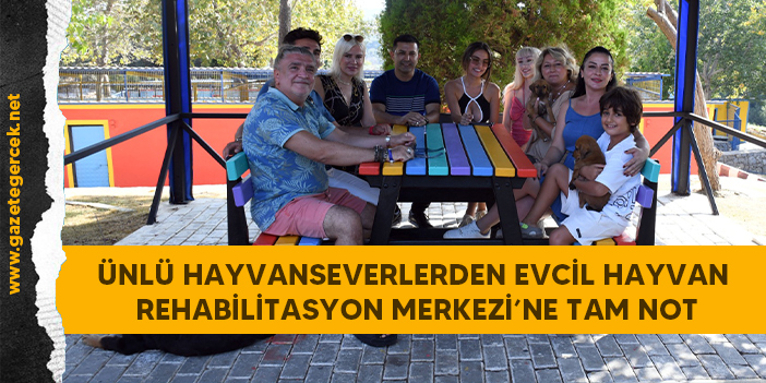 ÜNLÜ HAYVANSEVERLERDEN EVCİL HAYVAN REHABİLİTASYON MERKEZİ’NE TAM NOT