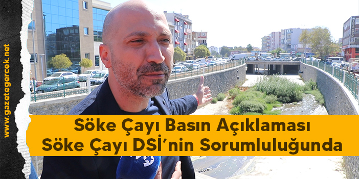 Söke Çayı DSİ’nin Sorumluluğunda