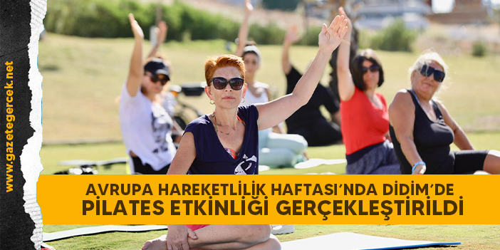 AVRUPA HAREKETLİLİK HAFTASI’NDA DİDİM’DE PİLATES ETKİNLİĞİ GERÇEKLEŞTİRİLDİ