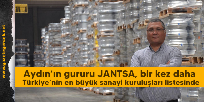 Aydın’ın gururu JANTSA, bir kez daha Türkiye’nin en büyük sanayi kuruluşları listesinde