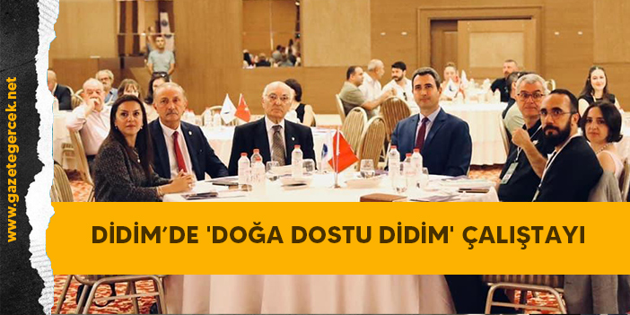 DİDİM’DE 'DOĞA DOSTU DİDİM' ÇALIŞTAYI