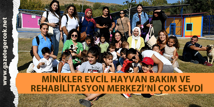 MİNİKLER EVCİL HAYVAN BAKIM VE REHABİLİTASYON MERKEZİ’Nİ ÇOK SEVDİ