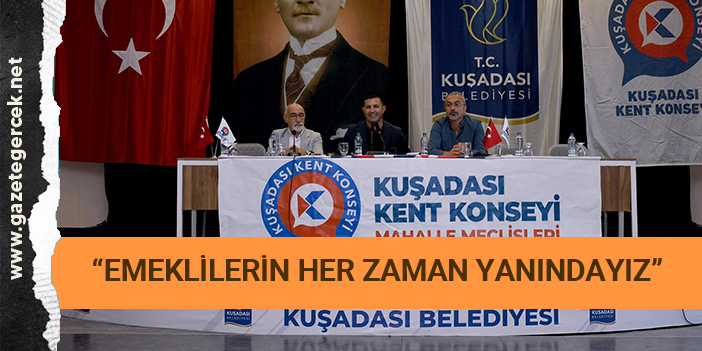 “EMEKLİLERİN HER ZAMAN YANINDAYIZ”