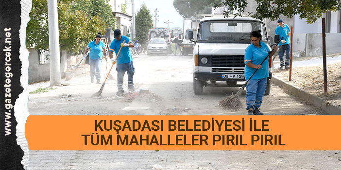 KUŞADASI BELEDİYESİ İLE TÜM MAHALLELER PIRIL PIRIL