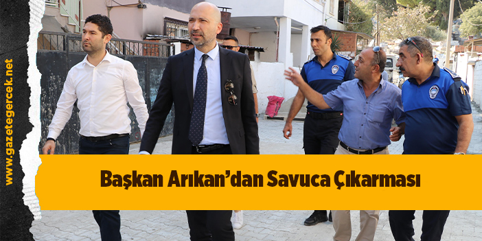 Başkan Arıkan’dan Savuca Çıkarması