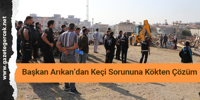 Başkan Arıkan’dan Keçi Sorununa Kökten Çözüm