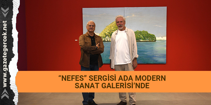 “NEFES” SERGİSİ ADA MODERN SANAT GALERİSİ’NDE