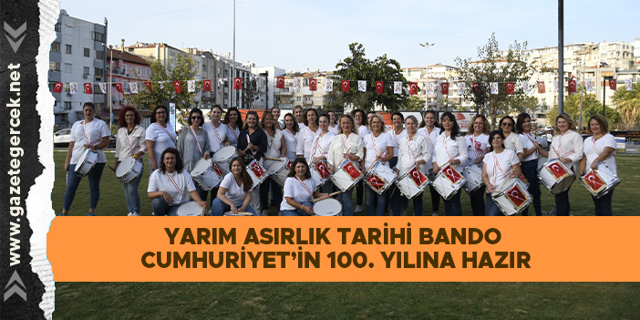 YARIM ASIRLIK TARİHİ BANDO CUMHURİYET’İN 100. YILINA HAZIR