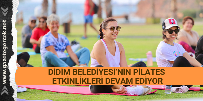 DİDİM BELEDİYESİ’NİN PİLATES ETKİNLİKLERİ DEVAM EDİYOR