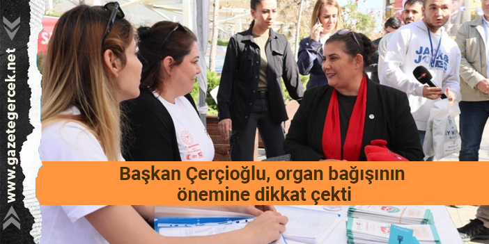 Başkan Çerçioğlu, organ bağışının önemine dikkat çekti
