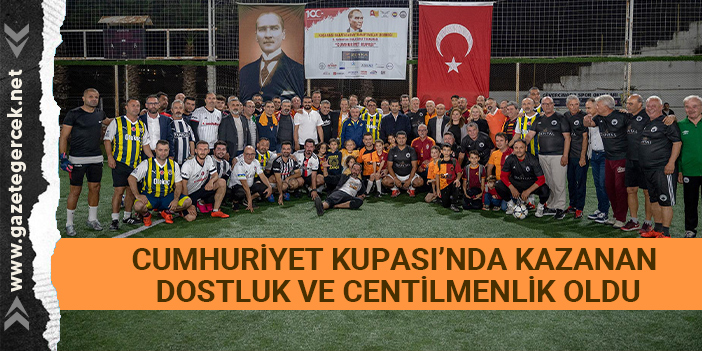 CUMHURİYET KUPASI’NDA KAZANAN DOSTLUK VE CENTİLMENLİK OLDU