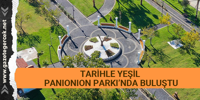 TARİHLE YEŞİL PANIONION PARKI’NDA BULUŞTU