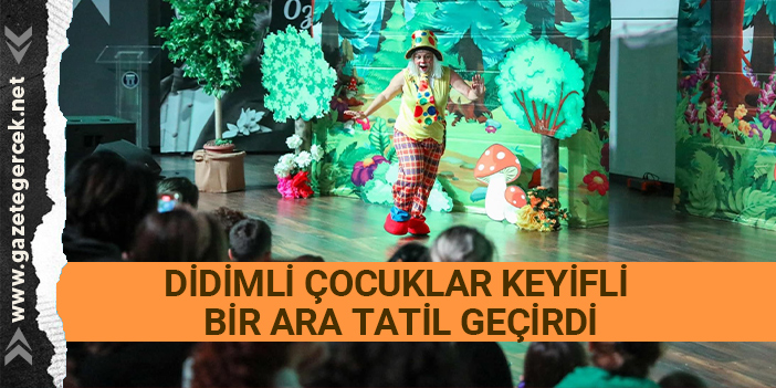 DİDİMLİ ÇOCUKLAR KEYİFLİ BİR ARA TATİL GEÇİRDİ