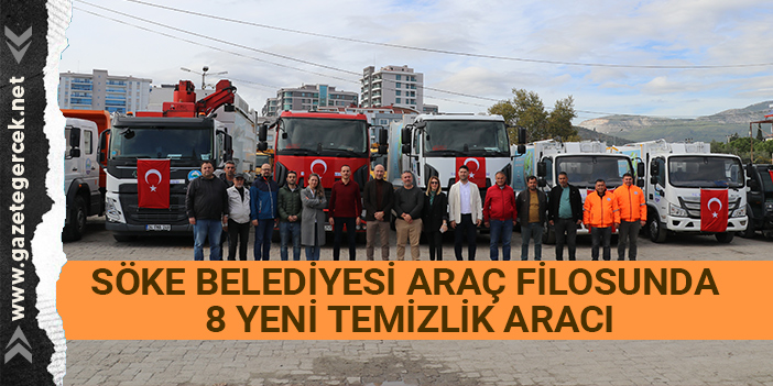 SÖKE BELEDİYESİ ARAÇ FİLOSUNDA 8 YENİ TEMİZLİK ARACI