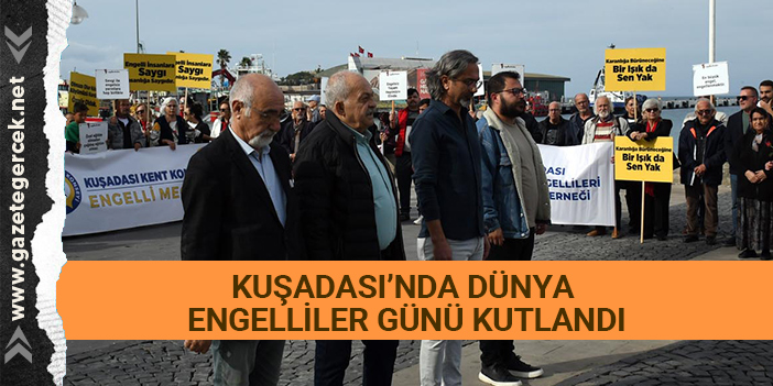 KUŞADASI’NDA DÜNYA ENGELLİLER GÜNÜ KUTLANDI