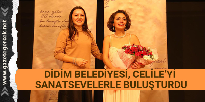 DİDİM BELEDİYESİ, CELİLE’Yİ SANATSEVELERLE BULUŞTURDU
