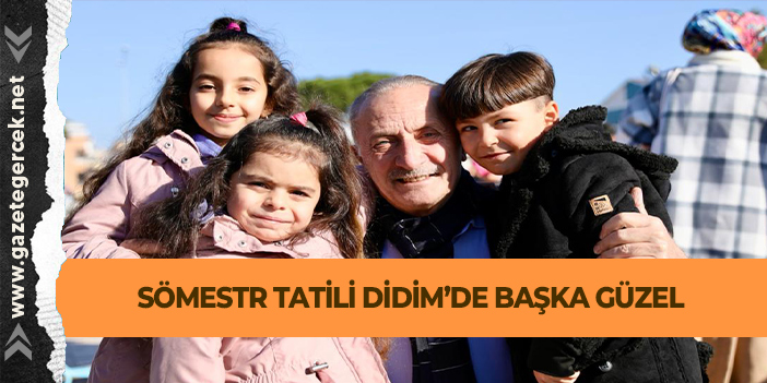 SÖMESTR TATİLİ DİDİM’DE BAŞKA GÜZEL