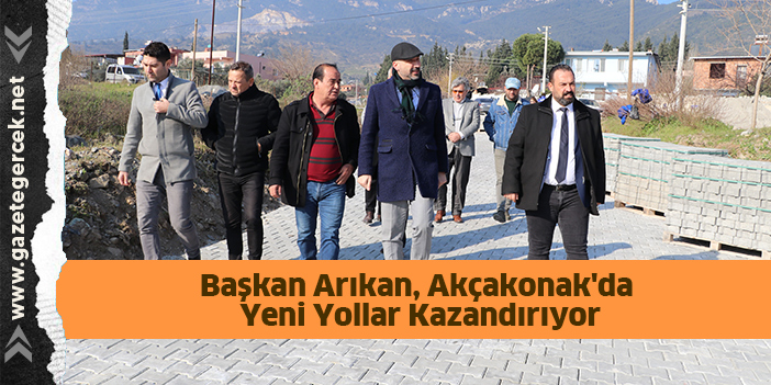 Başkan Arıkan, Akçakonak'da Yeni Yollar Kazandırıyor.