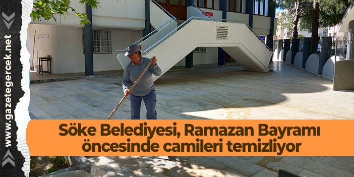 Söke Belediyesi, Ramazan Bayramı öncesinde camileri temizliyor