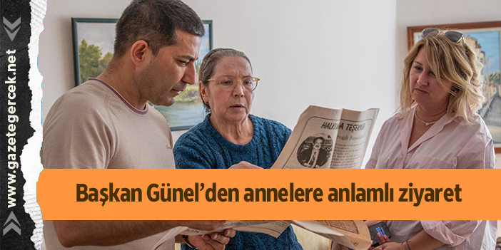 Başkan Günel’den annelere anlamlı ziyaret