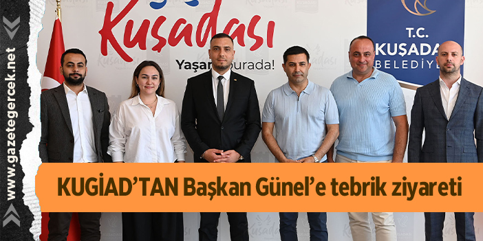 KUGİAD’TAN Başkan Günel’e tebrik ziyareti