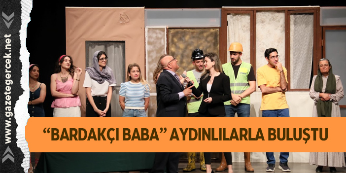 “BARDAKÇI BABA” AYDINLILARLA BULUŞTU