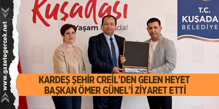 KARDEŞ ŞEHİR CREİL’DEN GELEN HEYET BAŞKAN ÖMER GÜNEL’İ ZİYARET ETTİ