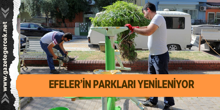 EFELER’İN PARKLARI YENİLENİYOR