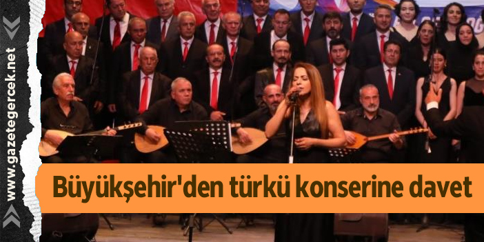 Büyükşehir'den türkü konserine davet