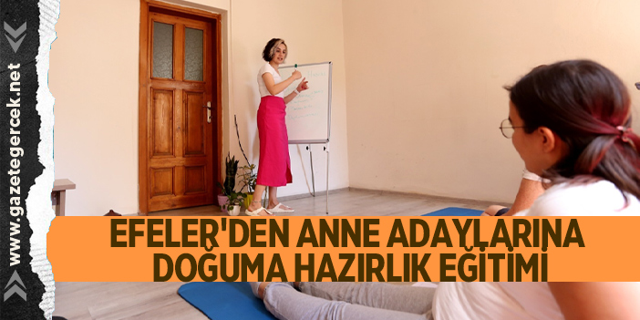 EFELER'DEN ANNE ADAYLARINA DOĞUMA HAZIRLIK EĞİTİMİ