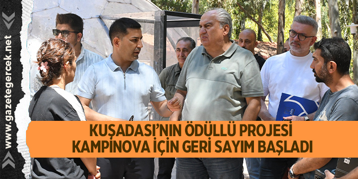 KUŞADASI’NIN ÖDÜLLÜ PROJESİ KAMPİNOVA İÇİN GERİ SAYIM BAŞLADI